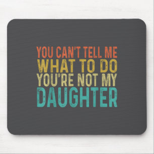 Du kannst mir nicht sagen, was ich tun soll, du bi mousepad