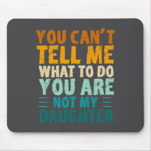Du kannst mir nicht sagen, was ich tun soll, du bi mousepad