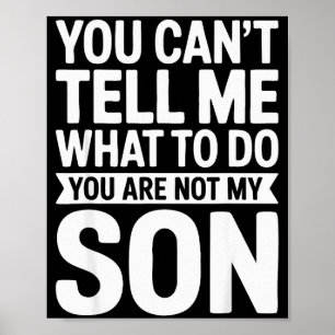 Du kannst mir nicht sagen, was ich tun soll, du bi poster