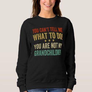 Du kannst mir nicht sagen, was ich tun soll, du bi sweatshirt