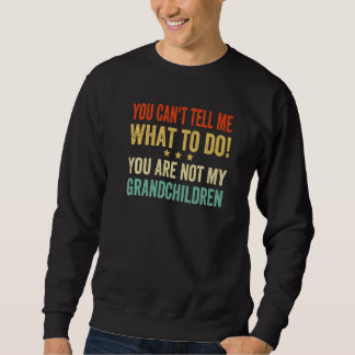 Du kannst mir nicht sagen, was ich tun soll, du bi sweatshirt