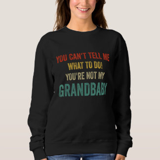 Du kannst mir nicht sagen, was ich tun soll, du bi sweatshirt