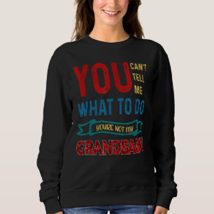 Du kannst mir nicht sagen, was ich tun soll, du bi sweatshirt