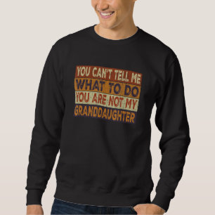 Du kannst mir nicht sagen, was ich tun soll, du bi sweatshirt