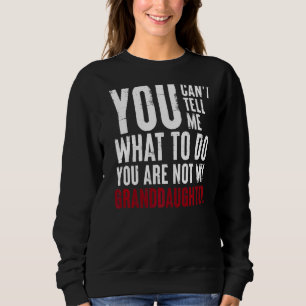 Du kannst mir nicht sagen, was ich tun soll, du bi sweatshirt