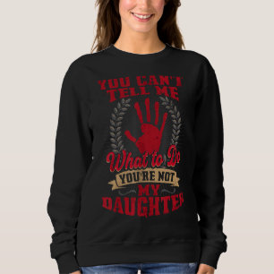 Du kannst mir nicht sagen, was ich tun soll, du bi sweatshirt