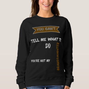 Du kannst mir nicht sagen, was ich tun soll, du bi sweatshirt