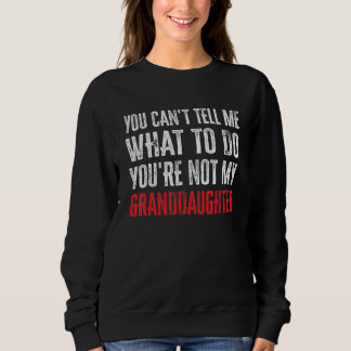 Du kannst mir nicht sagen, was ich tun soll, du bi sweatshirt