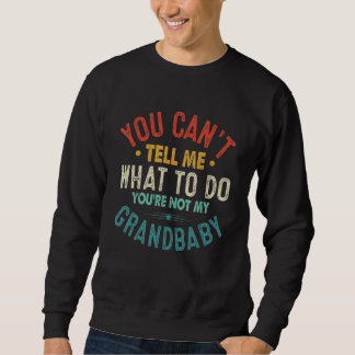 Du kannst mir nicht sagen, was ich tun soll. Du bi Sweatshirt