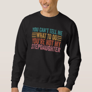 Du kannst mir nicht sagen, was ich tun soll, du bi sweatshirt