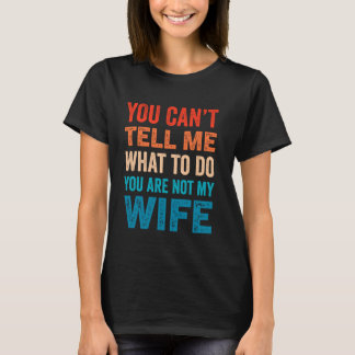 Du kannst mir nicht sagen, was ich tun soll, du bi T-Shirt