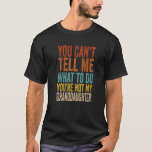 Du kannst mir nicht sagen, was ich tun soll, du bi T-Shirt