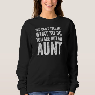 Du kannst mir nicht sagen, was ich tun soll - lust sweatshirt