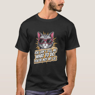 Du kannst mir nicht sagen, was ich tun soll  Lusti T-Shirt