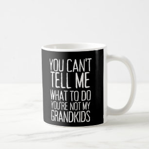 Du kannst mir nicht sagen, was ich tun soll, nicht kaffeetasse