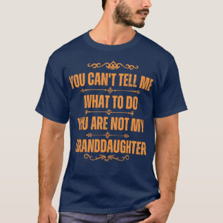 Du kannst mir nicht sagen, was ich tun soll, nicht T-Shirt