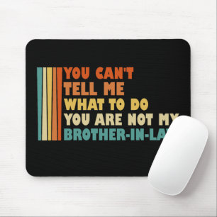 Du kannst mir nicht sagen, wie ich den Schwager lu Mousepad