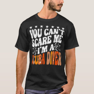 Du kannst mir nicht vormachen, dass ich ein Scuba T-Shirt