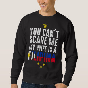 Du kannst mir nicht vormachen, dass meine Ehefrau Sweatshirt