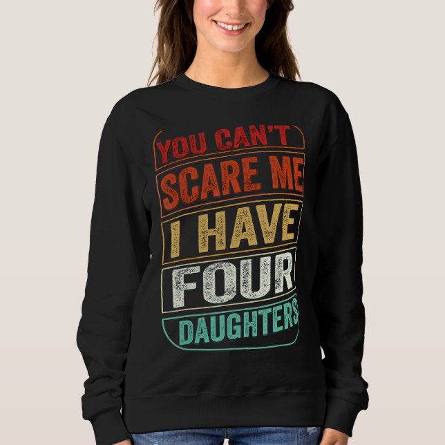 Du kannst mir nichts ausmachen, dass ich Vier-Töch Sweatshirt (Vorderseite)