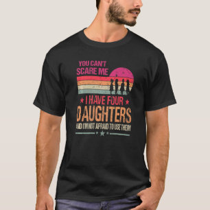Du kannst mir nichts ausmachen, dass ich vier Töch T-Shirt