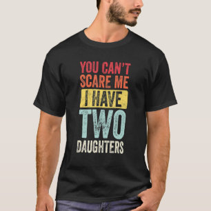 Du kannst mir nichts ausmachen, dass ich zwei Töch T-Shirt