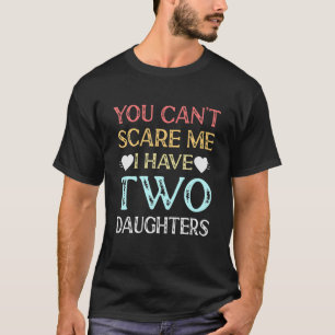 Du kannst mir nichts ausmachen, dass ich zwei Töch T-Shirt
