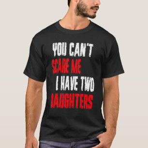 Du kannst mir nichts ausmachen, dass ich zwei Töch T-Shirt