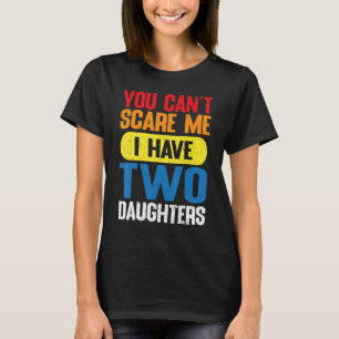 Du kannst mir nichts ausmachen, dass ich zwei Töch T-Shirt