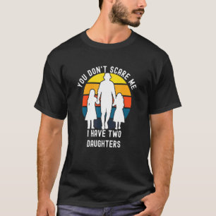 Du kannst mir nichts ausmachen, dass ich zwei Töch T-Shirt