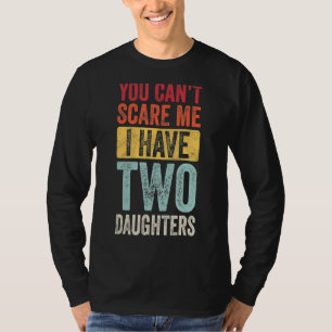 Du kannst mir nichts ausmachen, dass ich zwei Töch T-Shirt
