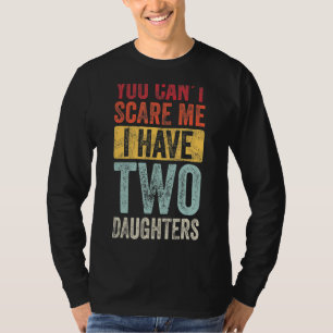 Du kannst mir nichts ausmachen, dass ich zwei Töch T-Shirt