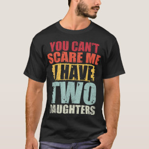 Du kannst mir nichts ausmachen, dass ich zwei Töch T-Shirt