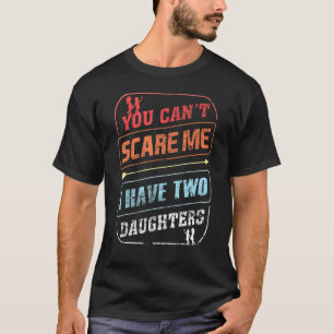 Du kannst mir nichts ausmachen, dass ich zwei Töch T-Shirt