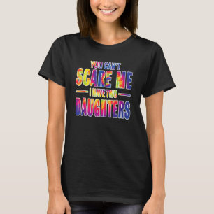 Du kannst mir nichts ausmachen, dass ich zwei Töch T-Shirt