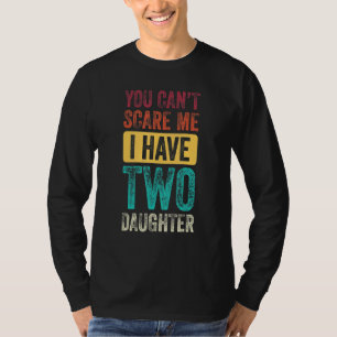 Du kannst mir nichts ausmachen, dass ich zwei Töch T-Shirt
