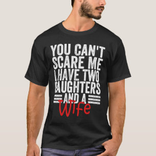Du kannst mir nichts ausmachen, dass ich zwei Töch T-Shirt