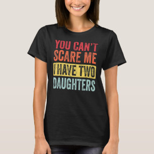 Du kannst mir nichts ausmachen, dass ich zwei Töch T-Shirt
