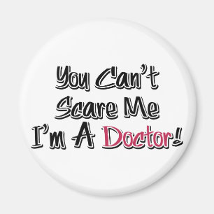 Du kannst mir nichts ausmachen, ich bin Doktor! Magnet