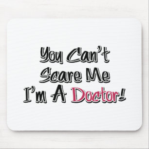 Du kannst mir nichts ausmachen, ich bin Doktor! Mousepad