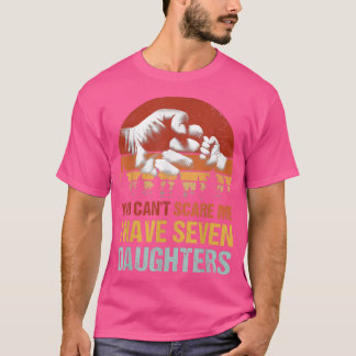 Du kannst mir nichts ausmachen, ich habe 7 Daughte T-Shirt