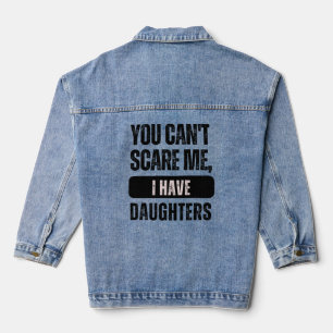 Du kannst mir nichts ausmachen, ich habe Töchter Jeansjacke