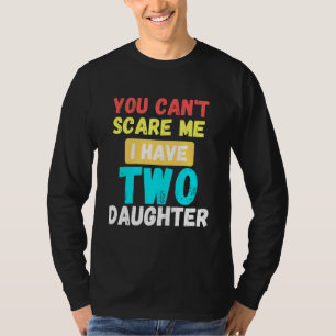Du kannst mir nichts ausmachen, ich habe zwei Töch T-Shirt