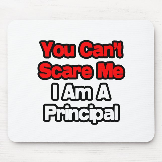 Du kannst mir nichts ausmachen... Principal Mousepad (Vorne)