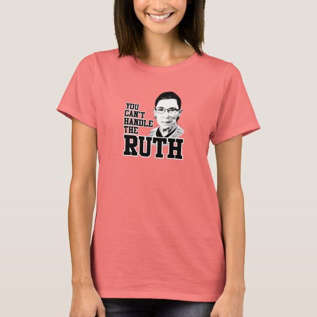 Du kannst mit dem Ruth nicht umgehen T-Shirt (Vorderseite)