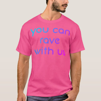 Du Kannst Mit Uns Edm Rave Feiern T-Shirt