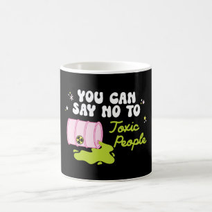 Du kannst Nein sagen zu toxischen Menschen Kaffeetasse