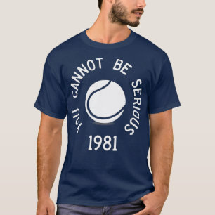 Du kannst nicht ernst sein John McEnroe Funny Tenn T-Shirt