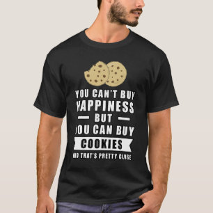 Du kannst nicht Glück kaufen, aber du kannst Kekse T-Shirt