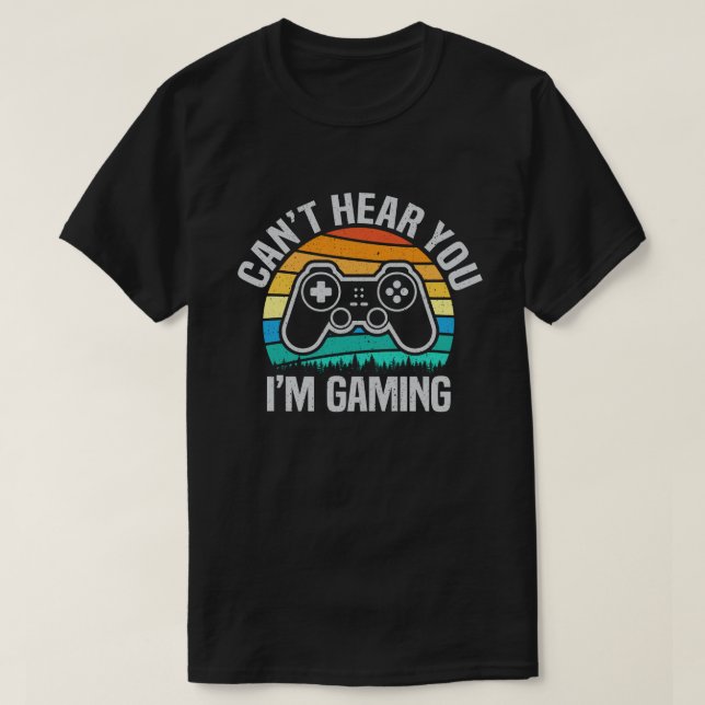 Du kannst nicht hören, dass ich Gaming Funny Gamer T-Shirt (Design vorne)